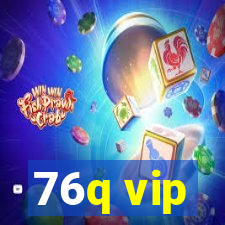 76q vip